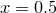 $x=0.5$