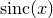 $\mathrm{sinc}(x)$