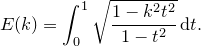 \[  E(k) = \int _0^1 \sqrt {\frac{1-k^2 t^2}{1-t^2}}\, \mathrm{d}t.  \]