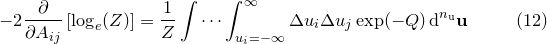 \begin{equation}  -2 \frac{\partial }{\partial A_{ij}} \left[ \log _ e(Z) \right] = \frac{1}{Z} \idotsint _{u_ i=-\infty }^{\infty } \Delta u_ i \Delta u_ j \exp (-Q) \, \mathrm{d}^{n_\mathrm {u}}\mathbf{u} \end{equation}