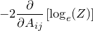 $\displaystyle  -2 \frac{\partial }{\partial A_{ij}} \left[ \log _ e(Z) \right]  $