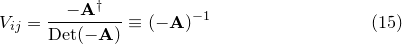 \begin{equation}  V_{ij} = \frac{-\mathbf{A}^\dagger }{\mathrm{Det}(\mathbf{-A})} \equiv (-\mathbf{A})^{-1} \end{equation}