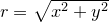 $r=\sqrt {x^2+y^2}$