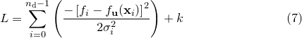 \begin{equation}  L = \sum _{i=0}^{n_\mathrm {d}-1} \left( \frac{ -\left[f_ i - f_\mathbf {u}(\mathbf{x}_ i)\right]^2 }{ 2 \sigma _ i^2 } \right) + k \end{equation}